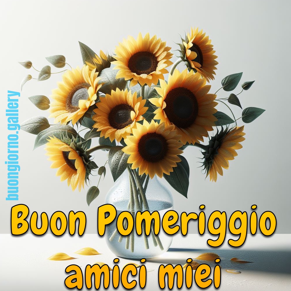 buon pomeriggio amici con fiori di girasole